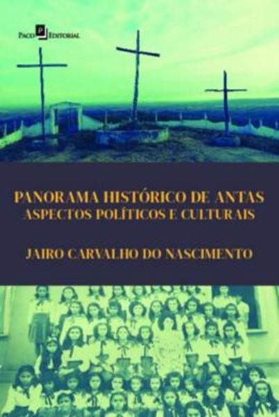 Picture of PANORAMA HISTORICO DE ANTAS - ASPECTOS POLITICOS E CULTURAIS