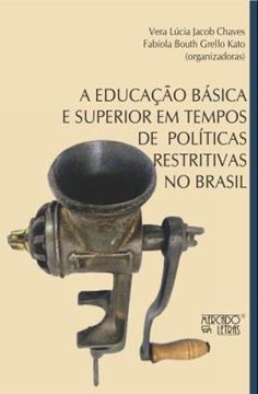 Imagem de A EDUCACAO BASICA E SUPERIOR EM TEMPOS DE POLITICAS RESTRITIVAS NO BRASIL