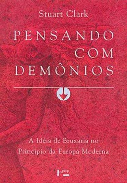 Picture of PENSANDO COM DEMONIOS - VOLUME 1 - A IDEIA DE BRUXARIA NO PRINCIPIO DA EUROPA MODERNA
