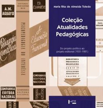 Imagem de COLECAO ATUALIDADES PEDAGOGICAS - VOLUME 1 - DO PROJETO POLITICO AO PROJETO EDITORIAL (1931-1981)
