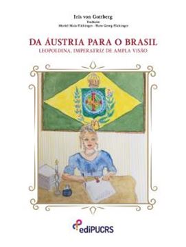 Imagem de DA AUSTRIA PARA O BRASIL - LEOPOLDINA, IMPERATRIZ DE AMPLA VISAO