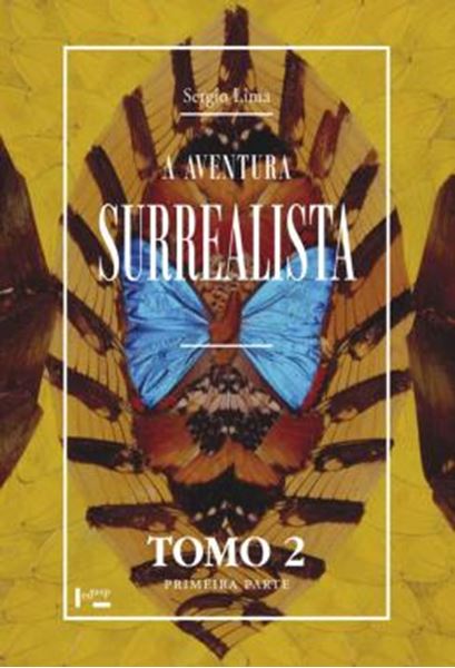 Picture of AVENTURA SURREALISTA, A CRONOLOGIA DO SURREALISMO TOMO 2, PRIMEIRA PARTE