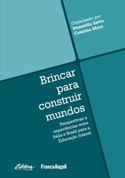Imagem de BRINCAR PARA CONSTRUIR MUNDOS - PERSPECTIVAS E EXPERIENCIAS ENTRE ITALIA E BRASIL PARA EDUCACAO INFANTIL