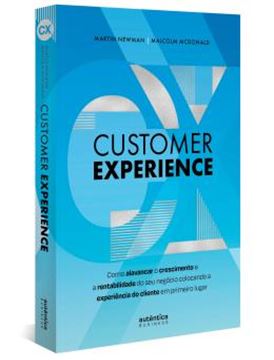 Imagem de CUSTOMER EXPERIENCE - COMO ALAVANCAR O CRESCIMENTO E RENTABILIDADE DO SEU NEGOCIO COLOCANDO A EXPERIENCIA DO CLIENTE EM PRIMEIRO LUGAR
