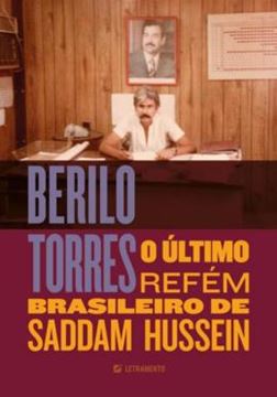 Imagem de BERILO TORRES - O ULTIMO REFEM BRASILEIRO DE SADDAM HUSSEIN