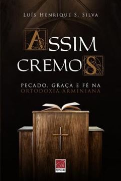 Imagem de ASSIM CREMOS - PECADO, GRACA E FE NA ORTODOXIA ARMINIANA