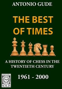 Imagem de THE BEST OF TIMES 1961-2000 - VOLUME 2 - A HISTORY OF CHESS IN THE TWENTIETH CENTURY
