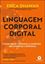 Imagem de LINGUAGEM CORPORAL DIGITAL - COMO CRIAR CONFIANÇA E CONEXÃO, SEM IMPORTAR A DISTÂNCIA