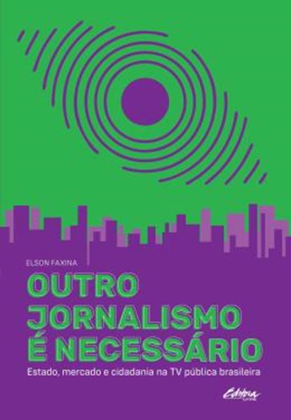 Picture of OUTRO JORNALISMO E NECESSARIO - ESTADO, MERCADO E CIDADANIA NA TV PUBLICA BRASILEIRA