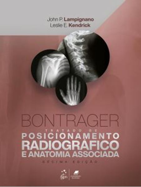 Picture of BONTRAGER - TRATADO DE POSICIONAMENTO RADIOGRAFICO E ANATOMIA ASSOCIADA - 10ª ED