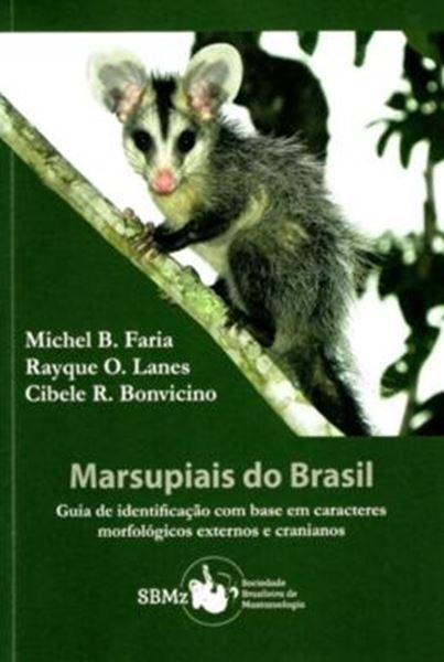Picture of MARSUPIAIS DO BRASIL - GUIA DE INDENTIFICACAO COM BASE EM CARACTERES MORFOLOGICOS EXTERNOS E CRANIANOS
