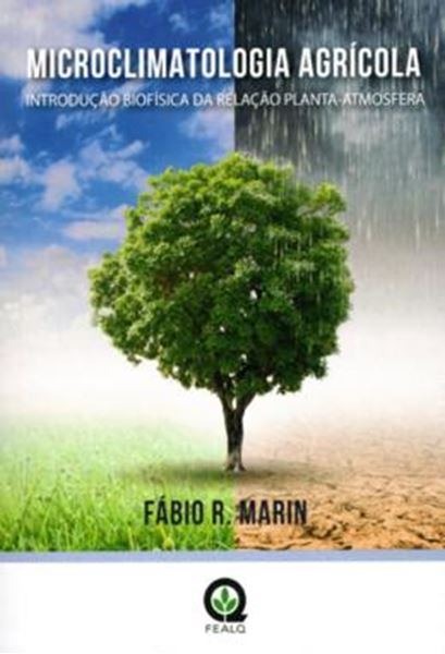 Picture of MICROCLIMATOLOGIA AGRICOLA - INTRODUCAO BIOFISICA DA RELACAO PLANTA-ATMOSFERA