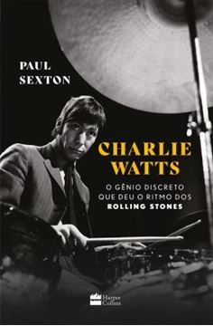 Imagem de CHARLES WATTS - O GENIO DISCRETO QUE DEU O RITMO DOS ROLLING STONES
