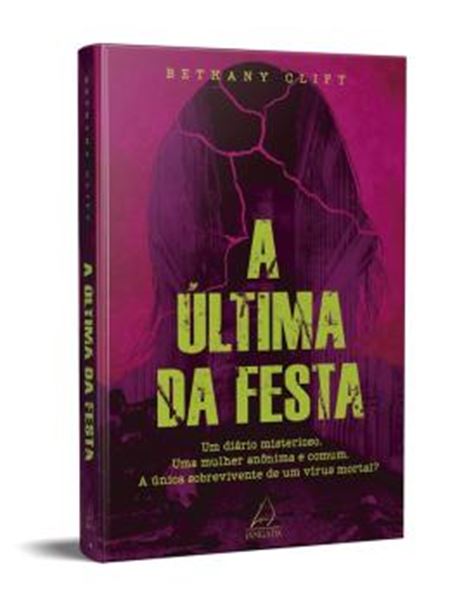 Picture of A ÚLTIMA DA FESTA: UM DIÁRIO MISTERIOSO. UMA MULHER ANÔNIMA E COMUM. A ÚNICA SOBREVIVENTE DE UM VÍRUS MORTAL?