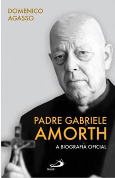 Imagem de PADRE GABRIELE AMORTH - A BIOGRAFIA OFICIAL