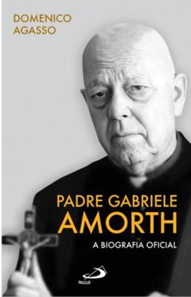 Picture of PADRE GABRIELE AMORTH - A BIOGRAFIA OFICIAL
