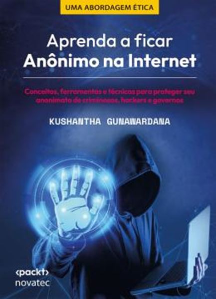 Picture of APRENDA A FICAR ANONIMO NA INTERNET - CONCEITOS, FERRAMENTAS E TECNICAS PARA PROTEGER SEU ANONIMATO DE CRIMINOSOS, HACKERS E GOVERNOS
