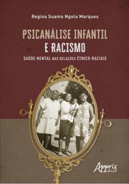 Picture of PSICANALISE INFANTIL E RACISMO - SAUDE MENTAL NAS RELACOES ETNICO-RACIAIS