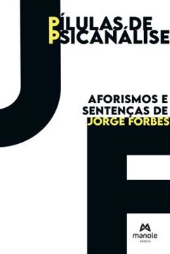 Imagem de PILULAS DE PSICANALISE - AFORISMOS E SENTENCAS DE JORGE FORBES