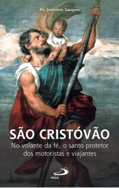 Picture of SÃO CRISTÓVÃO - NO VOLANTE DA FÉ, O SANTO PROTETOR DOS MOTORISTAS E VIAJANTES