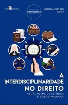 Imagem de A INTERDISCIPLINARIDADE NO DIREITO - VOLUME 1 - ABORDAGENS DE ESTUDOS E CASOS PRATICOS