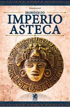 Imagem de OS SEGREDOS DO IMPERIO ASTECA