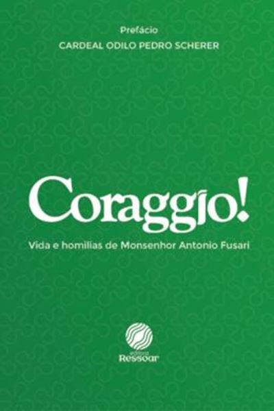Picture of CORAGGIO! VIDA E HOMILIAS DE MONSENHOR ANTONIO FUSARI