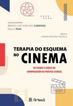 Imagem de TERAPIA DO ESQUEMA NO CINEMA - OS FILMES E SERIES NA COMPREENSAO DA PRATICA CLINICA