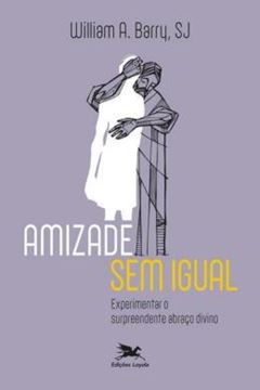 Imagem de AMIZADE SEM IGUAL - EXPERIMENTAR O SURPREENDENTE ABRACO DIVINO