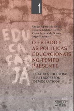 Imagem de O ESTADO E AS POLITICAS EDUCACIONAIS NO TEMPO PRESENTE - VOLUME 1 - ESTADO NEOLIBERAL E RETROCESSOS DEMOCRATICOS