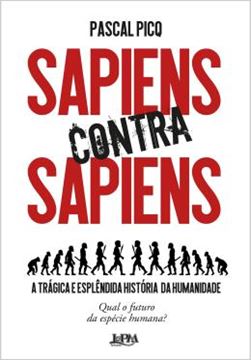 Imagem de SAPIENS CONTRA SAPIENS - A TRAGICA E ESPLENDIDA HISTORIA DA HUMANIDADE