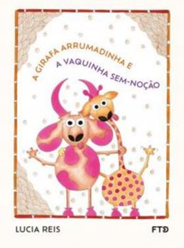 Imagem de A GIRAFA ARRUMADINHA E A VAQUINHA SEM NOCAO