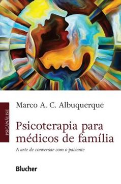 Imagem de PSICOTERAPIA PARA MEDICOS DE FAMILIA - A ARTE DE CONVERSAR COM O PACIENTE