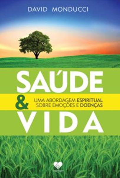 Picture of SAÚDE E VIDA - UMA ABORDAGEM ESPIRITUAL SOBRE EMOÇÕES E DOENÇAS