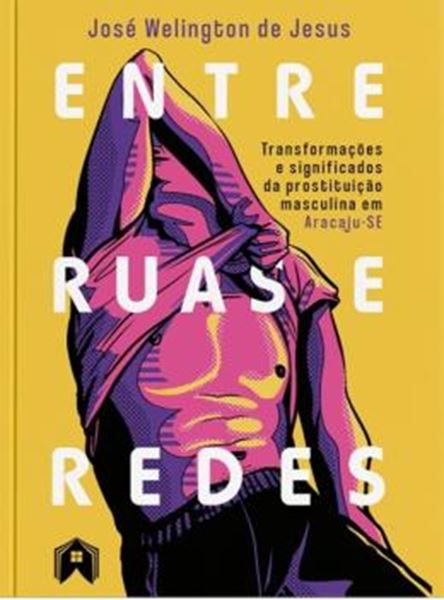 Picture of ENTRE RUAS E REDES TRANSFORMACOES E SINIFICADOS DA PROSTITUICAO MASCULINA EM ARACAJU-SE