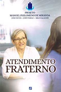Imagem de ATENDIMENTO FRATERNO - PROJETO MANOEL PHILOMENO MIRANDA - 11ªED