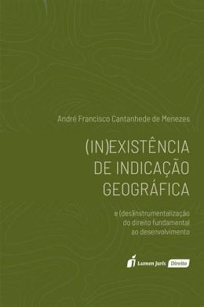 Picture of (IN)EXISTENCIA DE INDICACAO GEOGRAFICA E DESINSTRUMENTALIZACAO DO DIREITO FUNDAMENTAL AO DESENVOLVIMENTO 