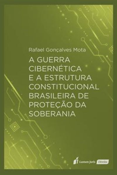Picture of A GUERRA CIBERNETICA E A ESTRUTURA CONSTITUCIONAL BRASILEIRA DE PROTECAO DA SOBERANIA