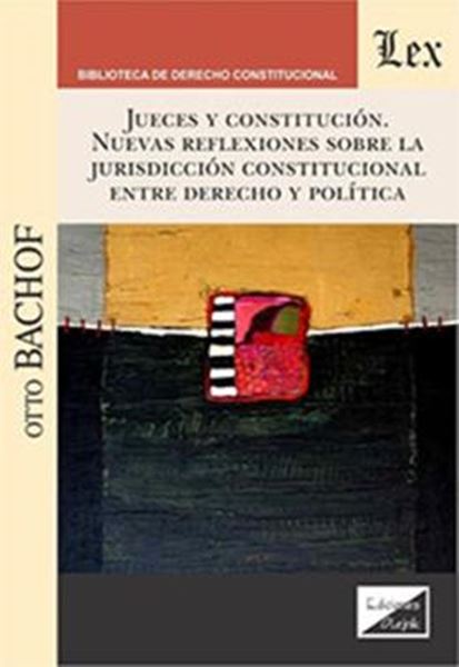 Picture of JUECES Y CONSTITUCIÓN - NUEVAS REFLEXIONES SOBRE LA JURISDICCIÓN CONSTITUCIONAL ENTRE DERECHO Y POLÍTICA