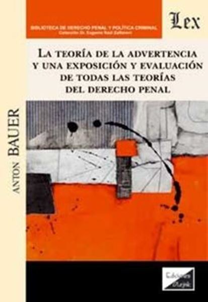 Picture of LA TEORÍA DE LA ADVERTENCIA Y UNA EXPOSICIÓN Y EVALUACIÓN DE TODAS LAS TEORÍAS DEL DERECHO PENAL