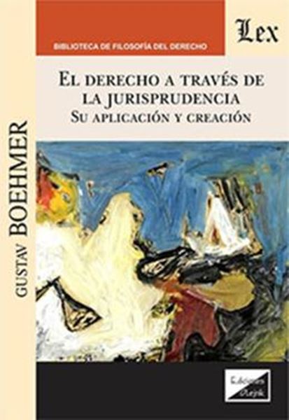 Picture of EL DERECHO A TRAVÉS DE LA JURISPRUDENCIA - SU APLICACIÓN Y CREACIÓN