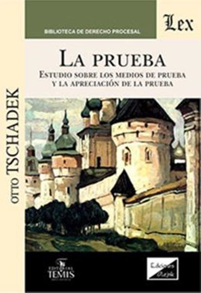 Picture of LA PRUEBA - ESTUDIO SOBRE LOS MEDIOS DE PRUEBA Y LA APRECIACION DE LA PRUEBA