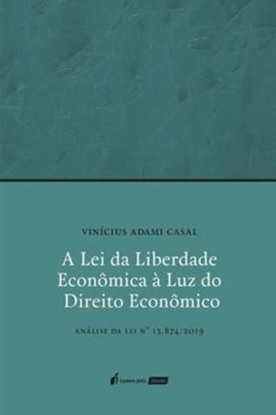 Picture of A LEI DA LIBERDADE ECONOMICA A LUZ DO DIREITO ECONOMICO