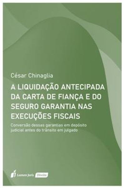 Picture of A LIQUIDACAO ANTECIPADA DA CARTA DE FIANCA E DO SEGURO GARANTIA NAS EXECUCOES FISCAIS