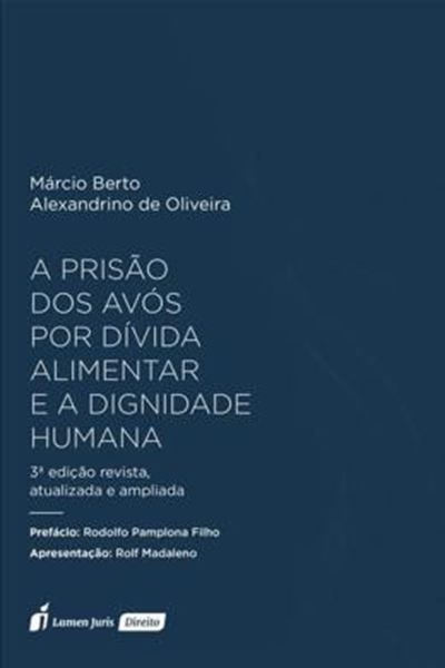 Picture of A PRISAO DOS AVOS POR DIVIDA ALIMENTAR E A DIGNIDADE HUMANA - 3ª ED.