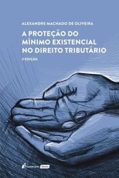 Imagem de A PROTECAO DO MINIMO EXISTENCIAL NO DIREITO TRIBUTARIO - 3ª ED.