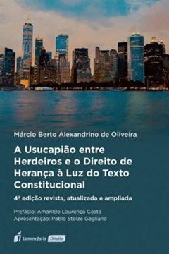 Imagem de A USUCAPIAO ENTRE HERDEIROS E O DIREITO DE HERANCA A LUZ DO TEXTO CONSTITUCIONAL - 4ª ED