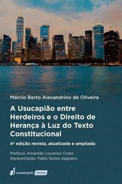 Picture of A USUCAPIAO ENTRE HERDEIROS E O DIREITO DE HERANCA A LUZ DO TEXTO CONSTITUCIONAL - 4ª ED