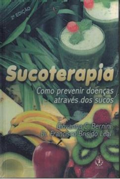 Imagem de SUCOTERAPIA   COMO PREVENIR DOENCAS ATRAVES DOS SUCOS