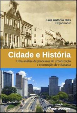 Imagem de CIDADE E HISTORIA - UMA ANALISE DE PROCESSOS DE URBANIZACAO E CONSTRUCAO DE CIDADANIA